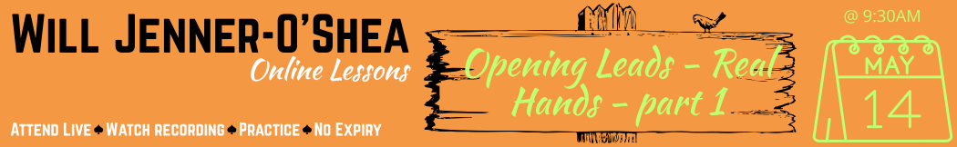 26-05-14 Opening Leads - Real Hands - part 1